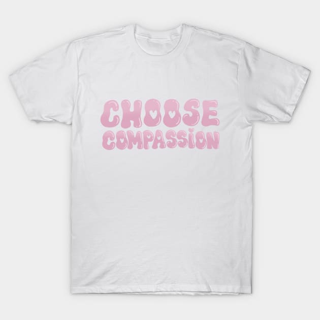 Choose Compassion T-Shirt by bratcave.studio